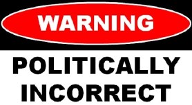 Warning Politically Incorrect